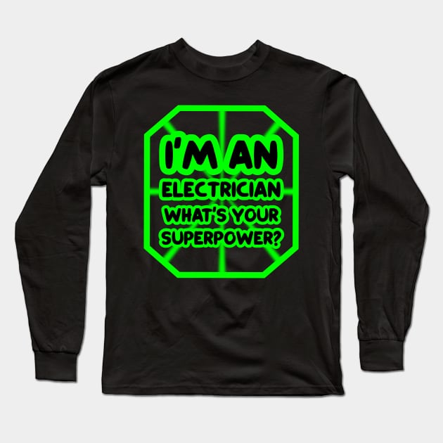 I'm an electrician, what's your superpower? Long Sleeve T-Shirt by colorsplash
